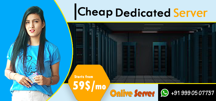 Tips to Evaluate Selection of a Cheap Dedicated Server