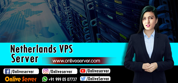 Avail the Best VPS Services in Netherlands – Onlive Server