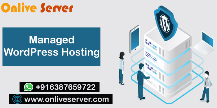 Amazing Perks And Benefits Of Managed WordPress Hosting – Onlive Server