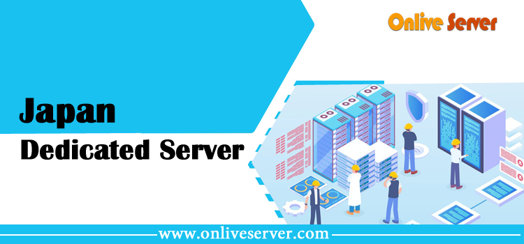 Onlive Server Gives You the Power and Flexibility You Need with Japan Dedicated Server Hosting