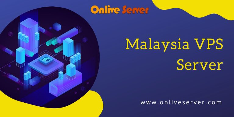 How is Malaysia VPS Server the Best Solution – Onlive Server