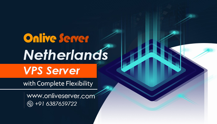 Get Netherlands VPS Server with Clear Connection and Excellent Speed by Onlive Server