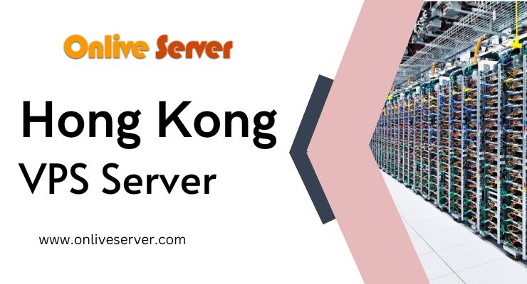 Hong Kong VPS Server: The Best Hosting for High-Performance
