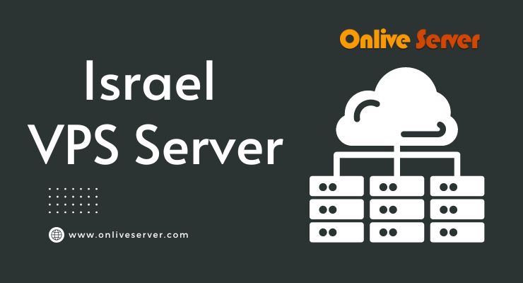 Israel VPS Server: Your Perfect Guide to Picking the Perfect One
