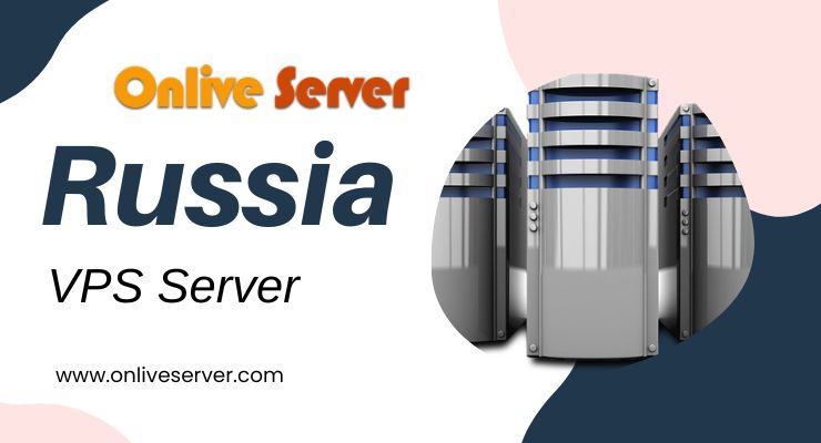 Pick the best Russia VPS Server Hosting Plans via Onlive Server
