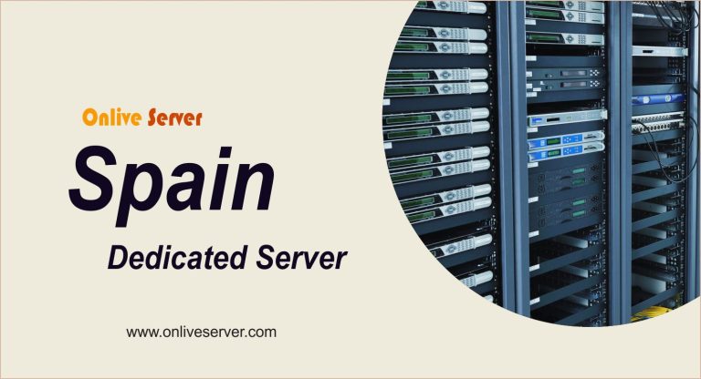 Choosing the Right Spain Dedicated Server: The Key Considerations from Onlive Server