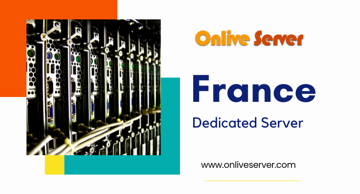 How to Make Your France Dedicated Server Perform at Its Peak