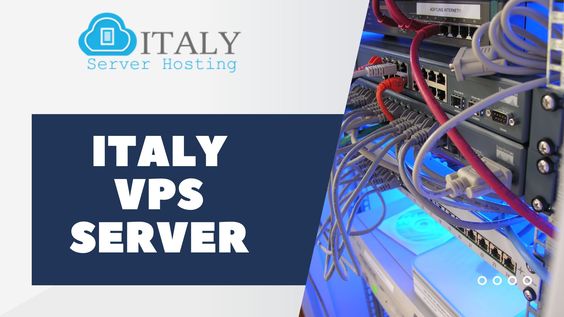Italy VPS Server: Excellent Benefits Your Business Requirements