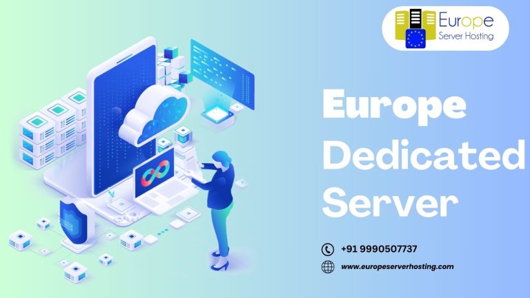 Advanced Europe Dedicated Server Hosting Options